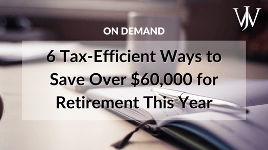 6 Tax-Efficient Ways to Save Over $60,000 for Retirement - Corporate Max Savings Q1 2021